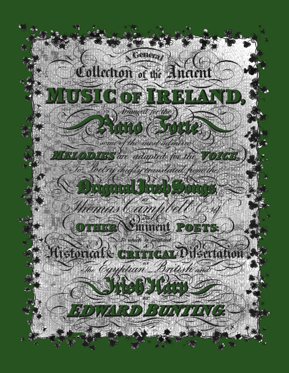 A General Collection of the Ancient Music of Ireland: Including 77 Airs, Songs, and the Original Remarks on the Irish Harp