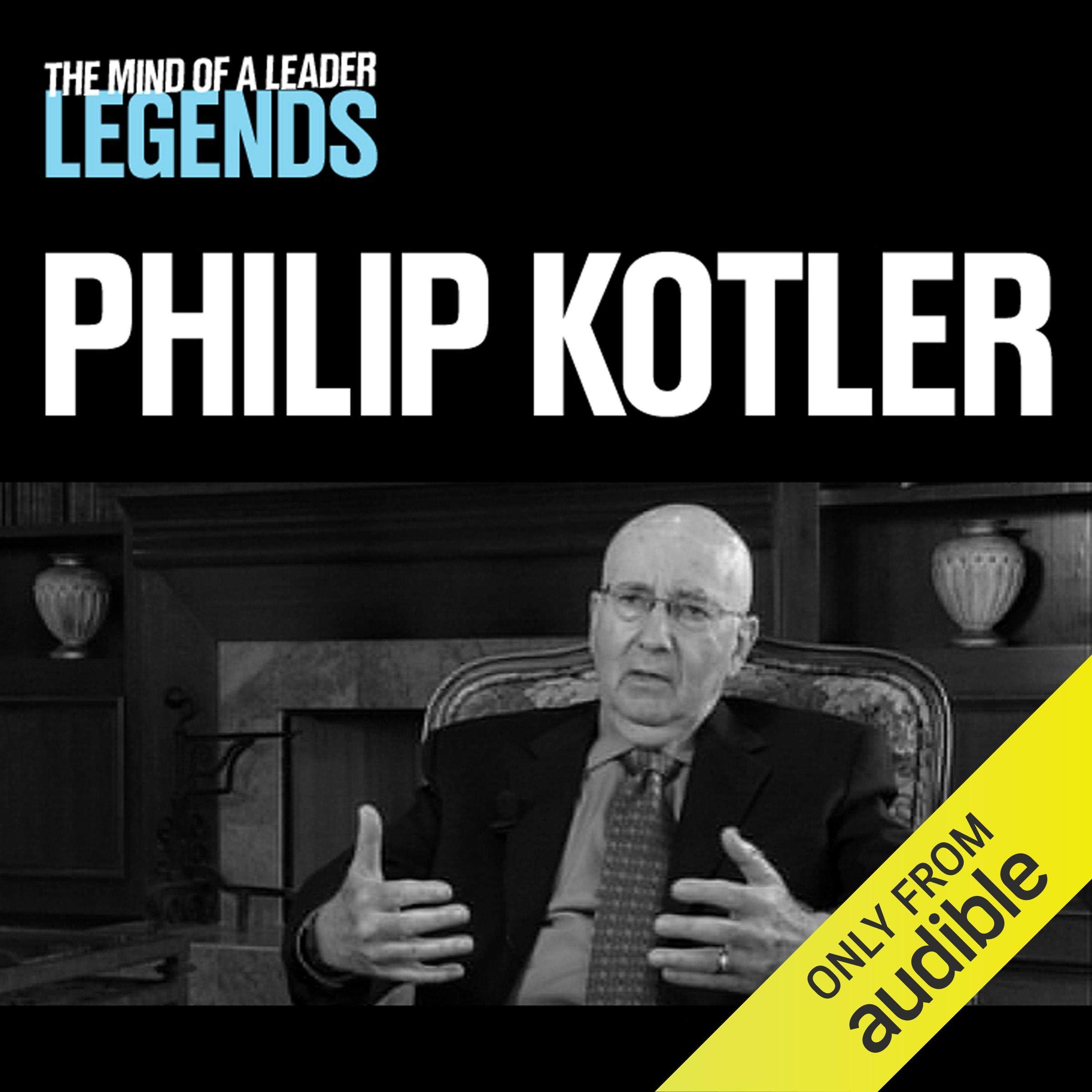 Philip Kotler - The Mind of a Leader Legends