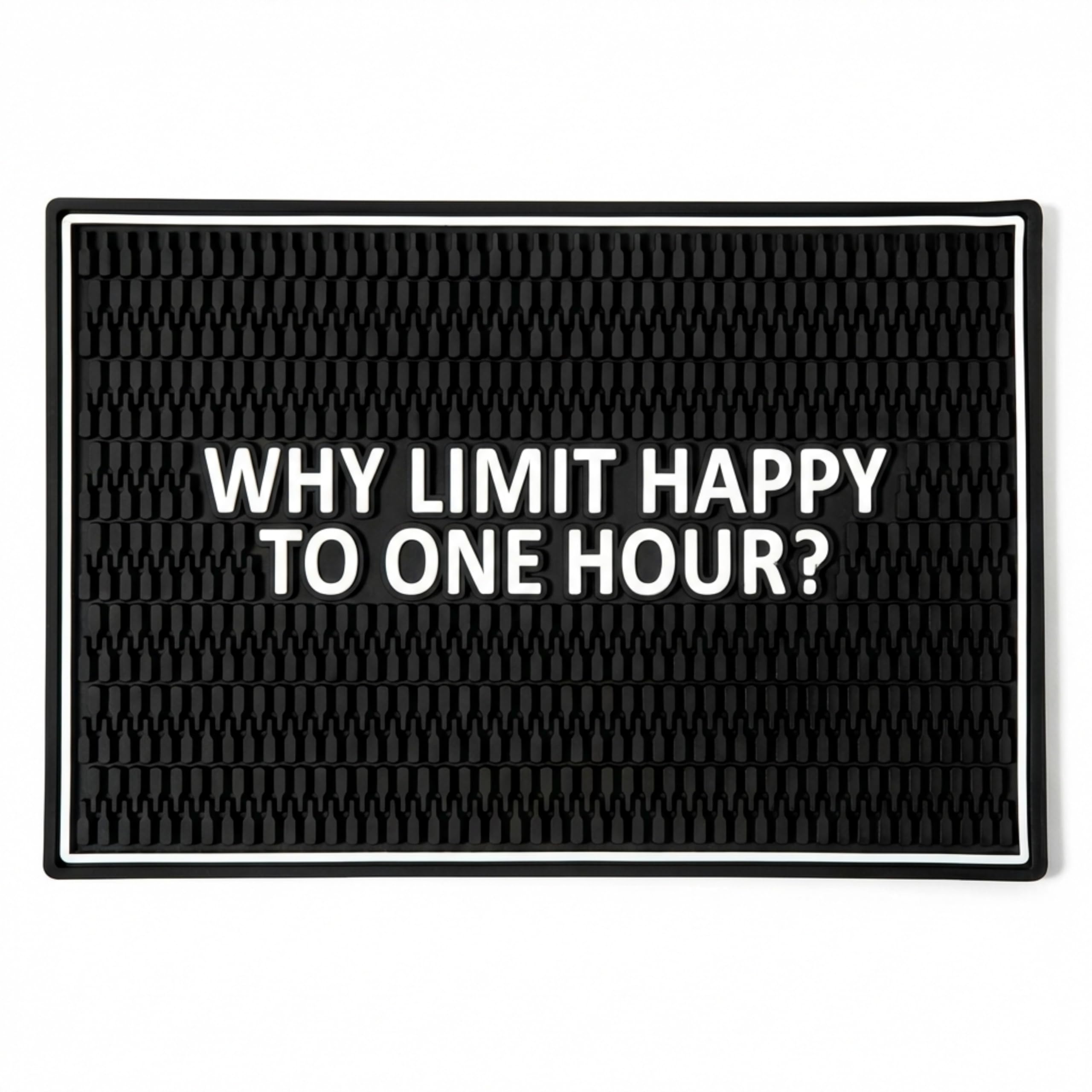 Why Limit Happy To One Hour? Bar Mat - Extra Large Rectangular Bar Mat Spill Drip Mat -12" x 18"