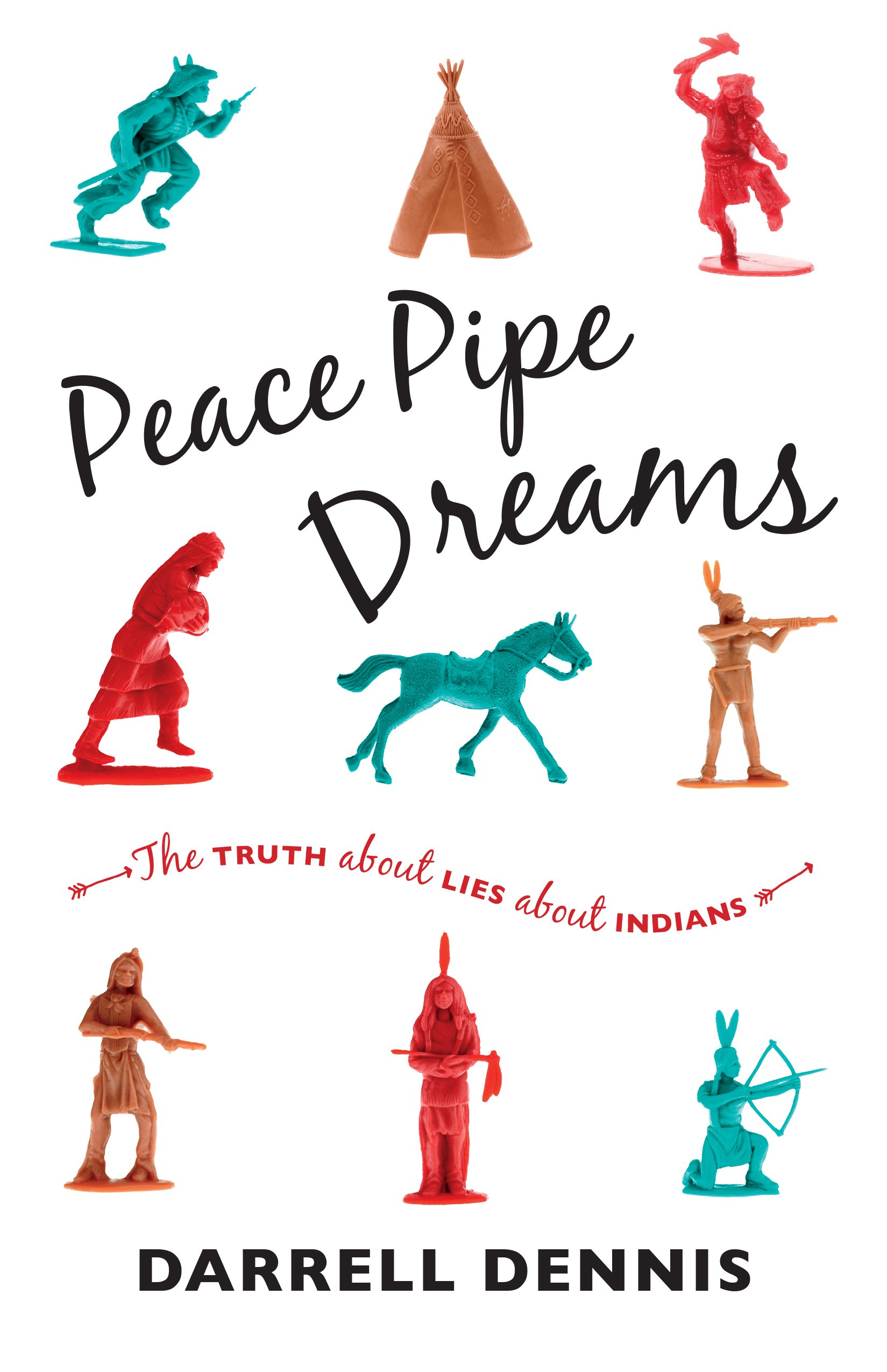 Buy Peace Pipe Dreams: The Truth about Lies about Indians — BookShops.in