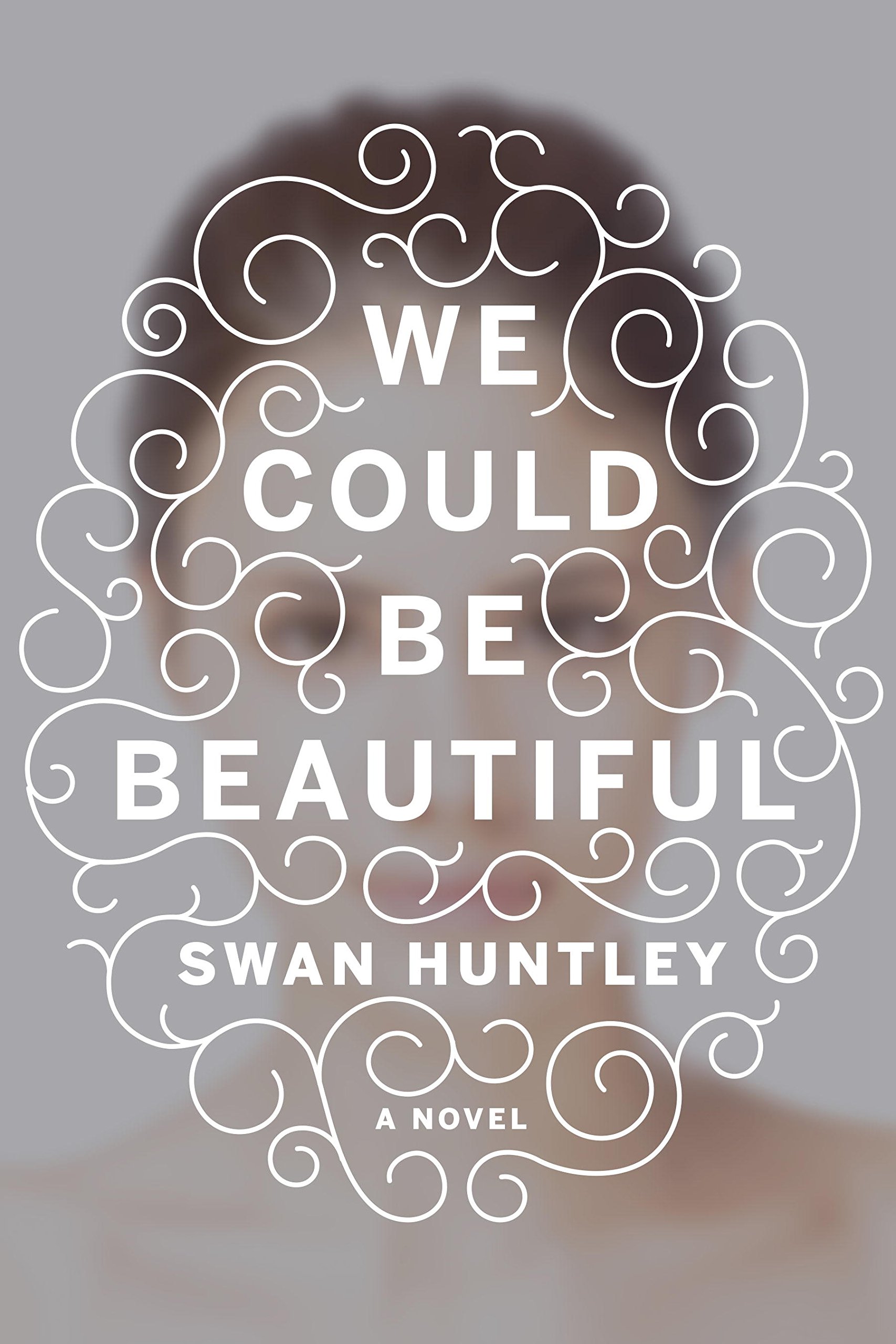 Cover of We Could Be Beautiful: A Novel