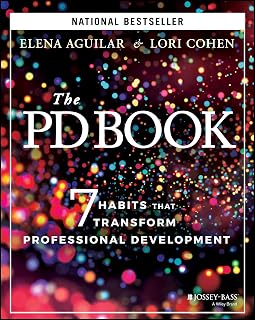 The PD Book by Elena Aguilar: 7 Habits to Transform Professional Development for Educators