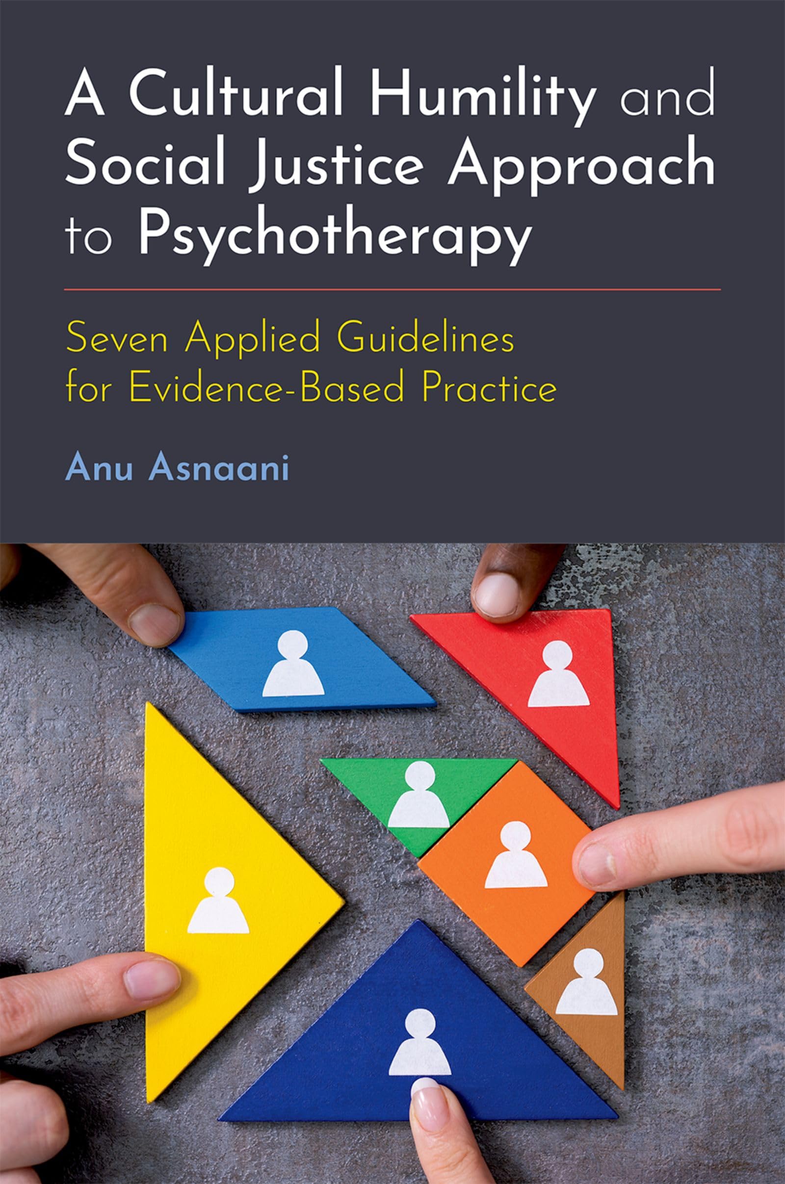 A Cultural Humility and Social Justice Approach to Psychotherapy by Anu  Asnaani