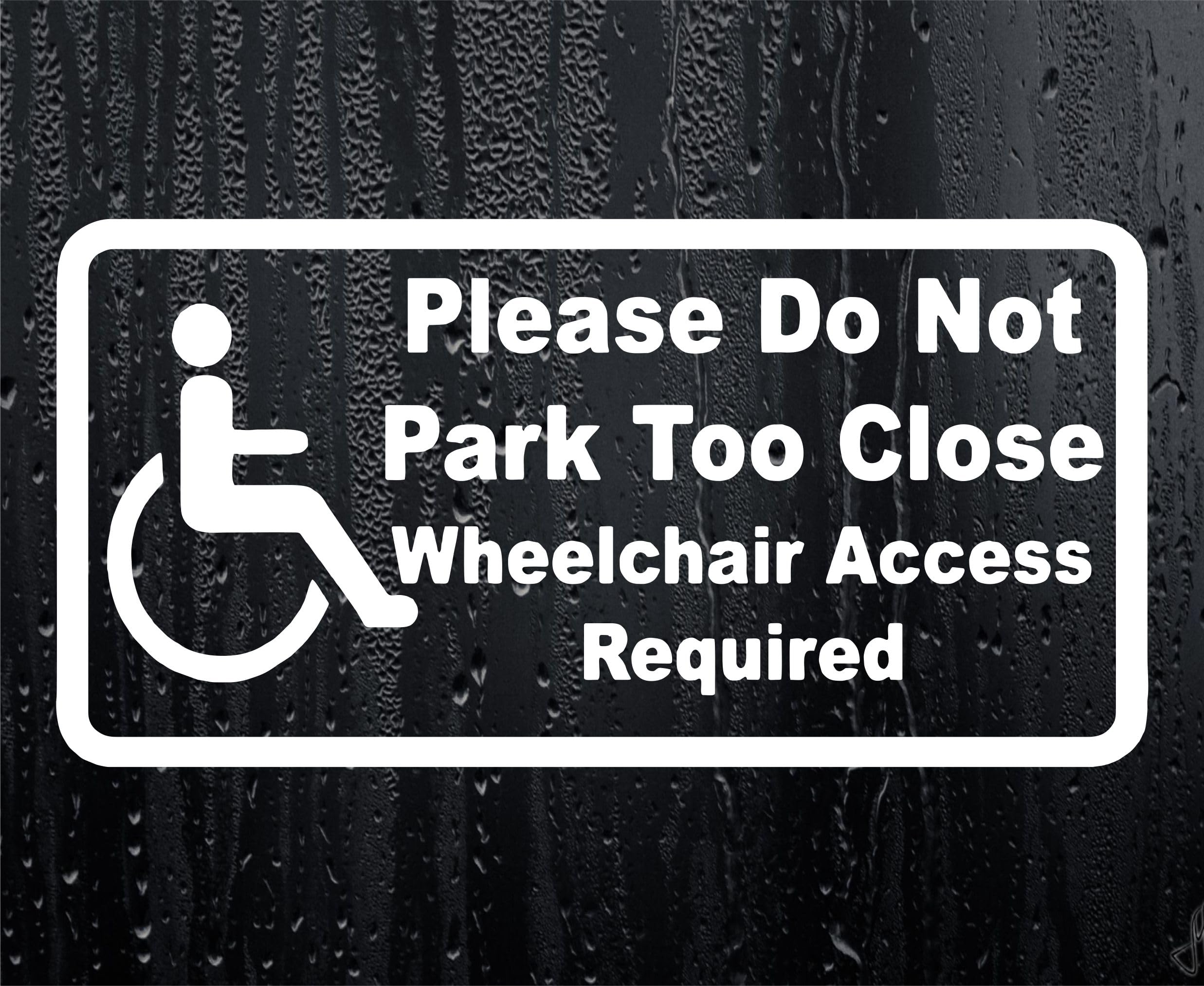 Car Sticker Please Do Not Park Too Close Wheelchair Access Required Novelty Bumper Door Boot Disability Decal - Large