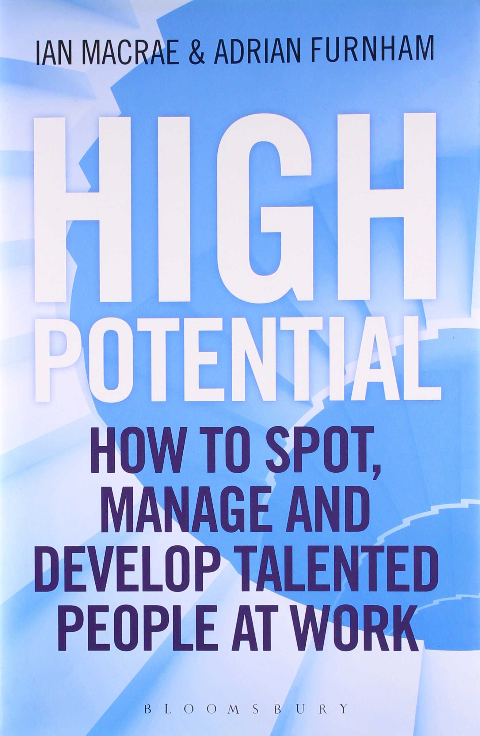 High Potential: How to Spot, Manage and Develop Talented People at