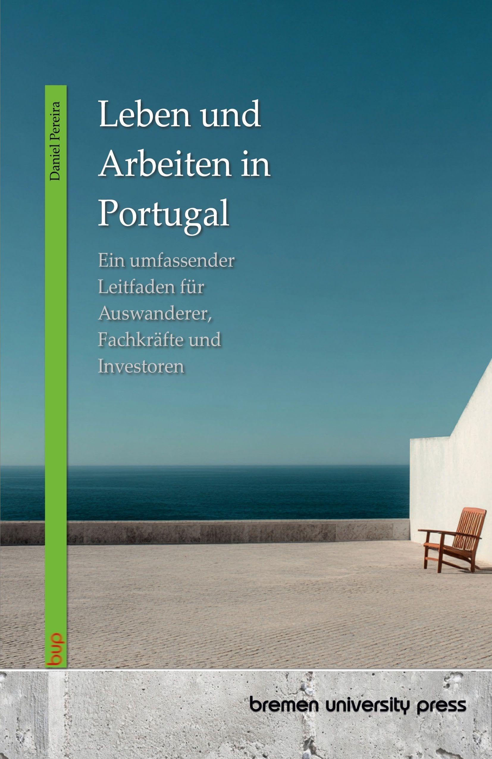 Leben und Arbeiten in Portugal: Ein umfassender Leitfaden für Auswanderer, Fachkräfte und Investoren