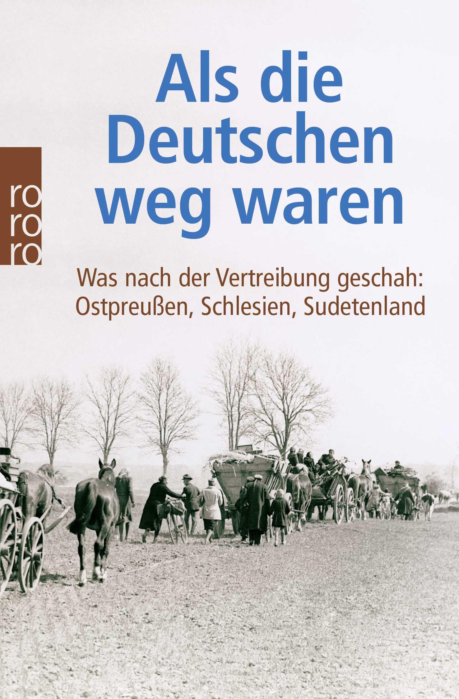Als Die Deutschen Weg Waren: Was nach der Vertreibung geschah: Ostpreußen, Schlesien, Sudetenland