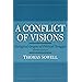 A Conflict of Visions: Ideological Origins of Political Struggles