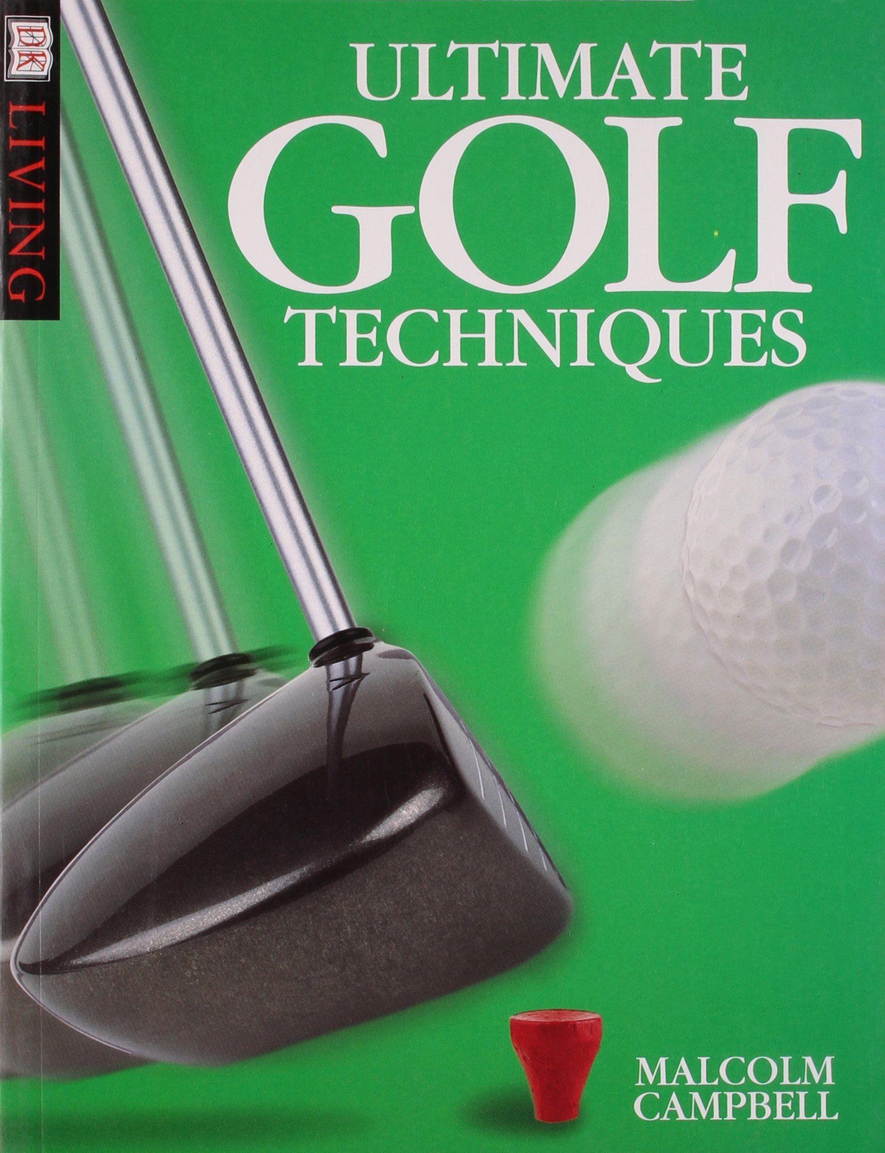 Ultimate Golf Techniques (DK Living)