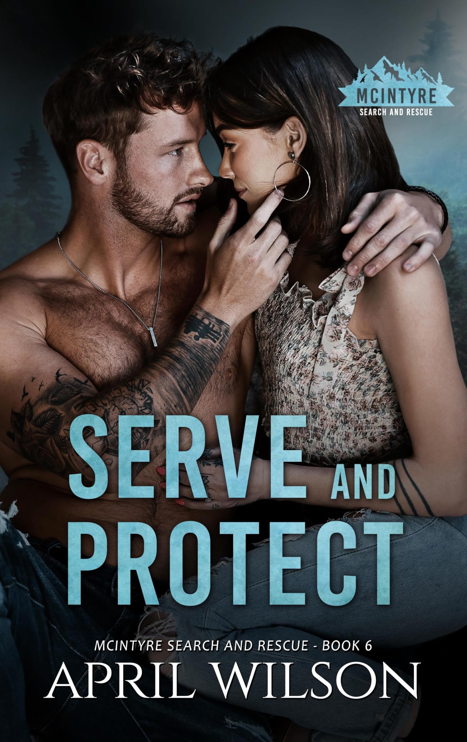 Serve and Protect: A small town romantic suspense (McIntyre Search and Rescue Book 6)