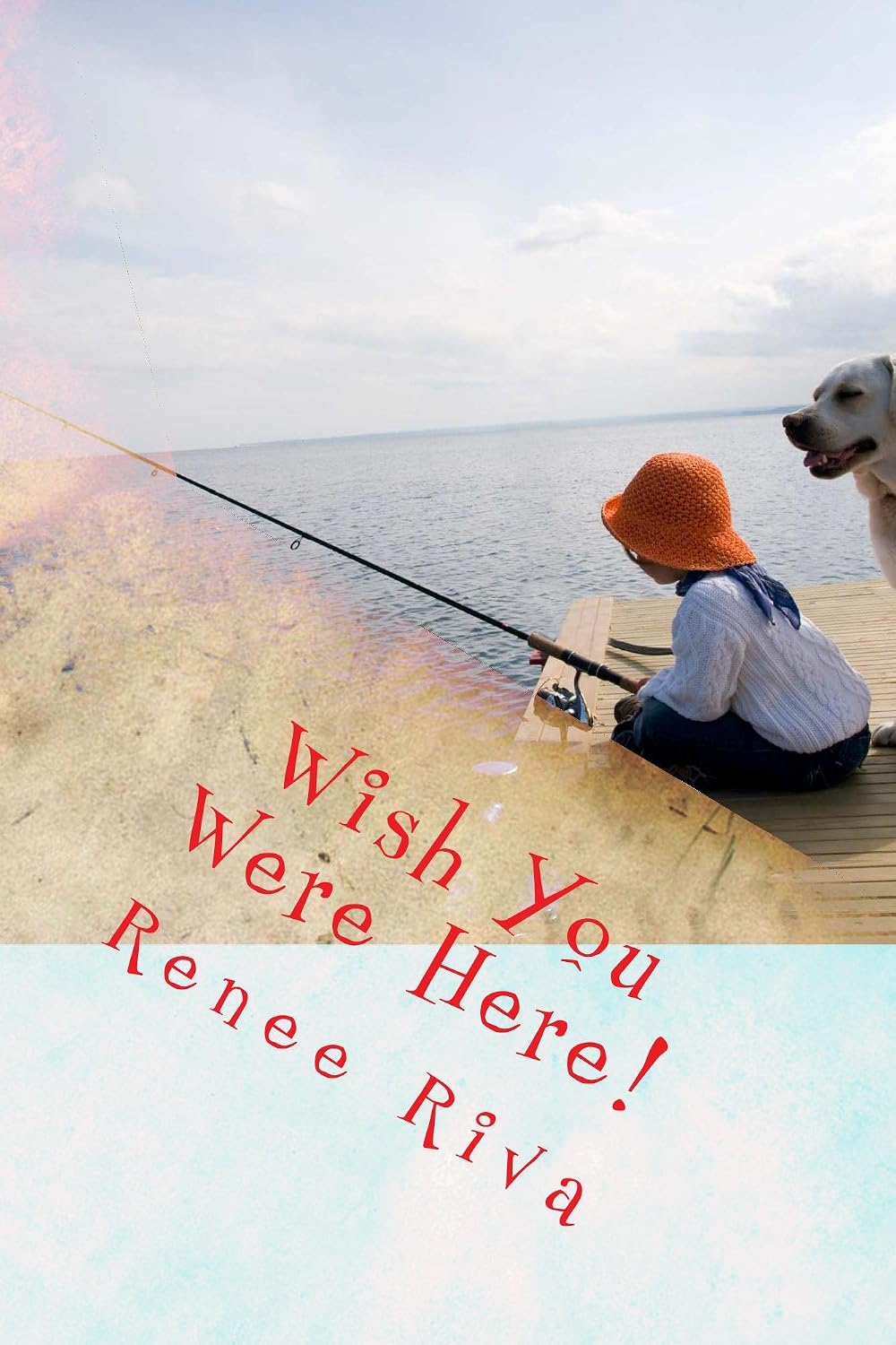 Wish You Were Here eBook Riva, Renee Kindle Store