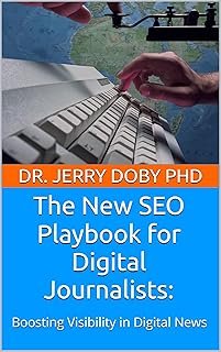 The New SEO Playbook for Digital Journalists: : Boosting Visibility in Digital News
