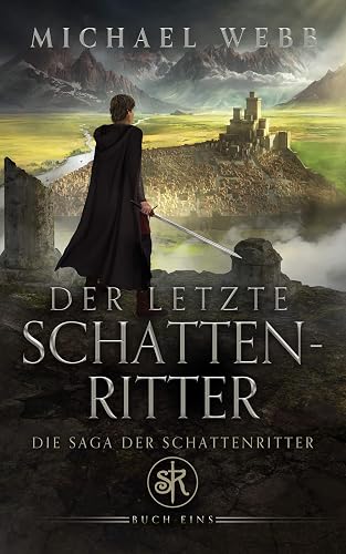 Der letzte Schattenritter (Die Saga der Schattenritter 1)