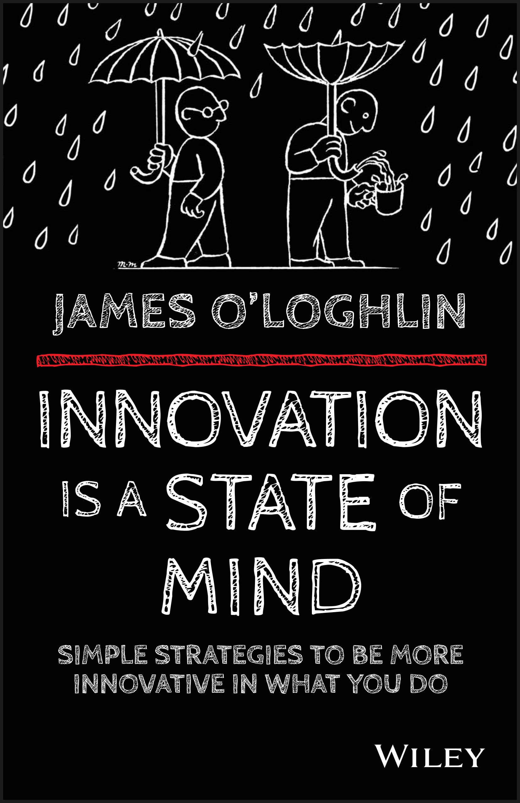 Innovation is a State of Mind: Simple strategies to be more innovative in what you do
