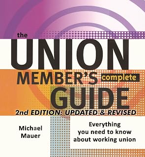 The Union Member's Complete Guide: Everything you need to know about working union