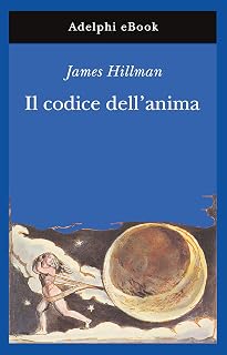 Il codice dell'anima (Opere di James Hillman Vol. 6) (Italian Edition)