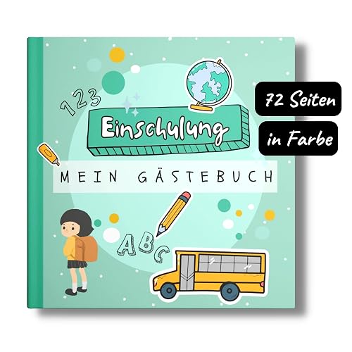 Gästebuch Einschulung: Endlich Schulkind! Mein 1. Schultag in der Ersten Klasse. Das Erinnerungsalbum zum Schulanfang.