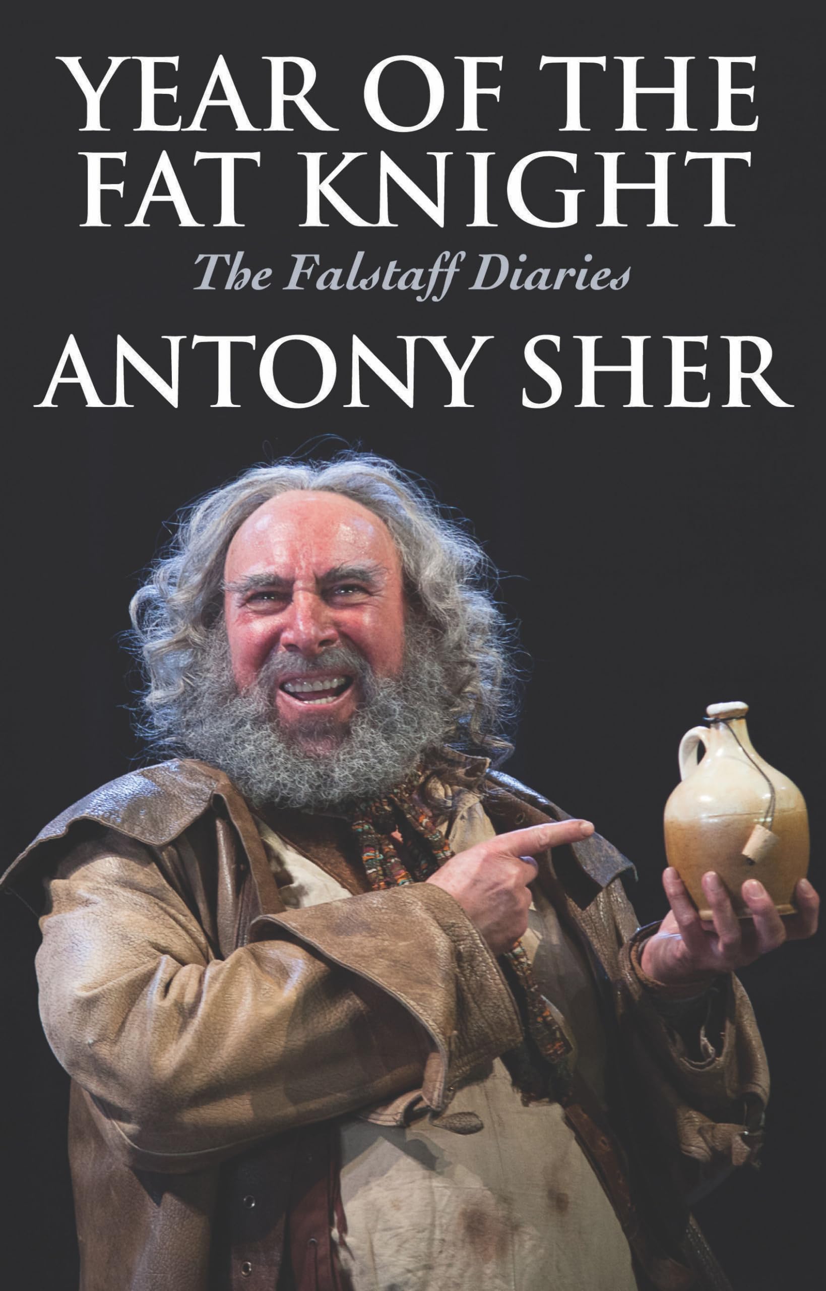 Year of the Fat Knight: The Falstaff Diaries-Antony Sher