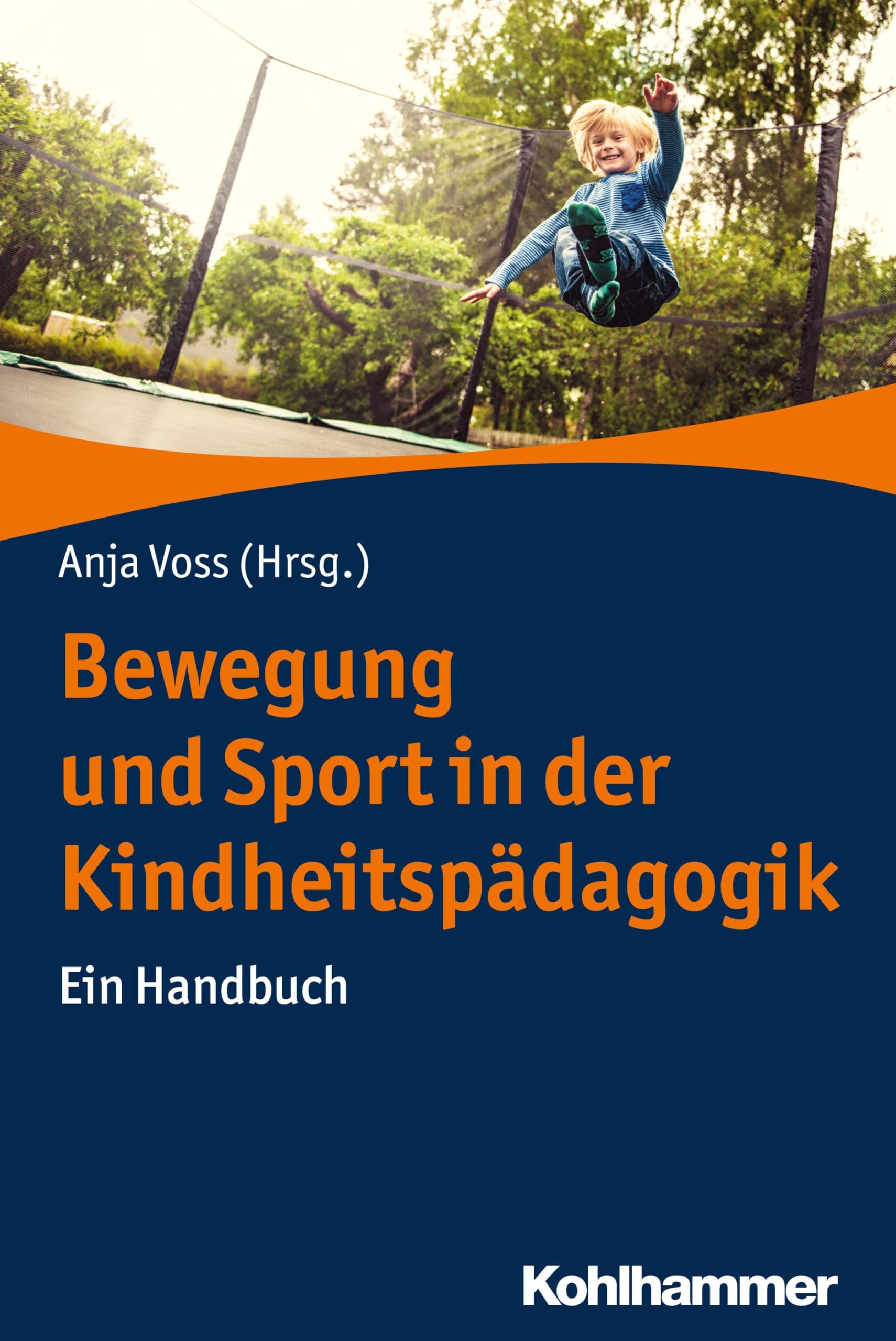 Bewegung und Sport in der Kindheitspädagogik: Ein Handbuch