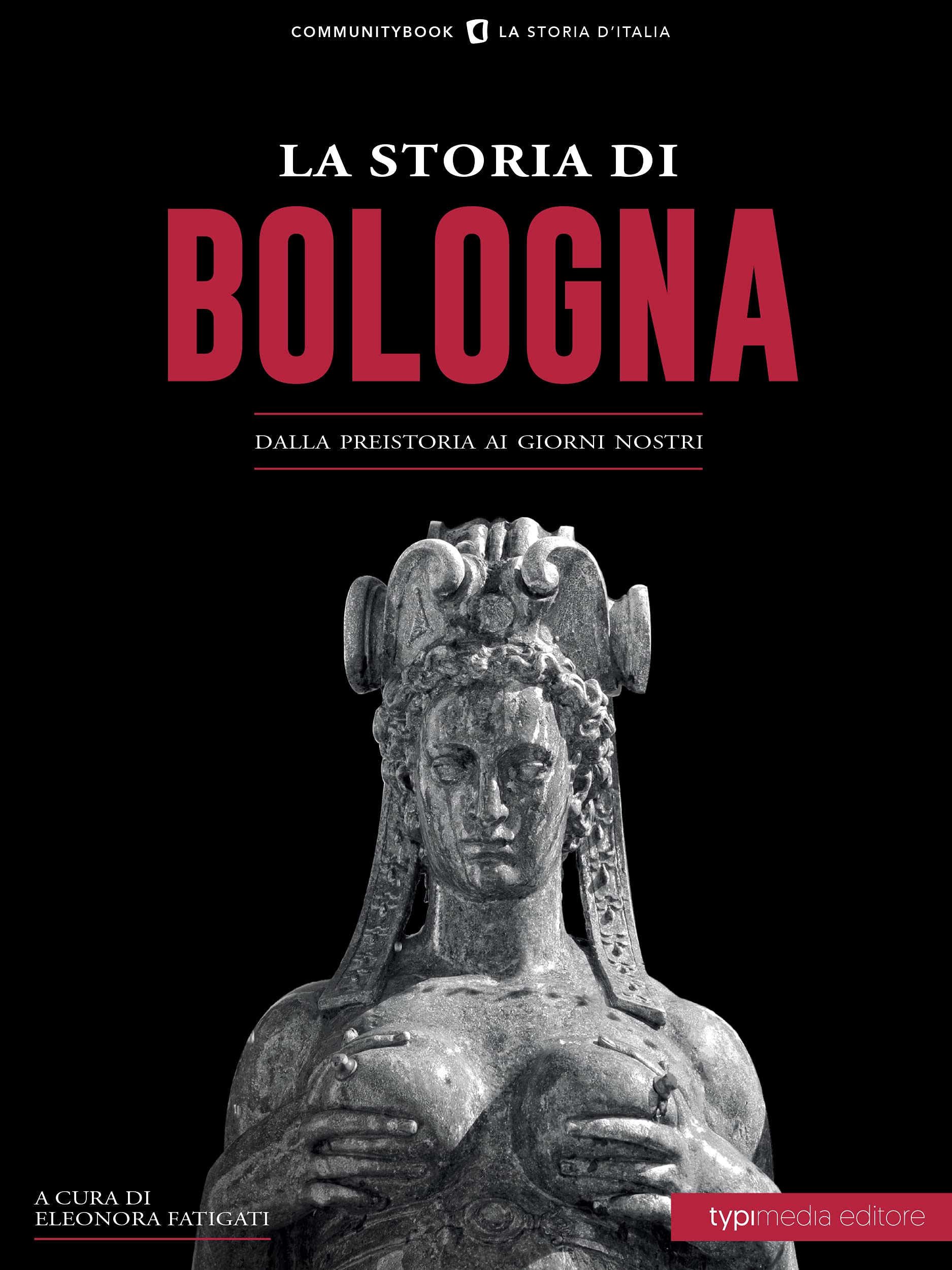 La Storia di Bologna: Dalla preistoria ai giorni nostri (Italian Edition)