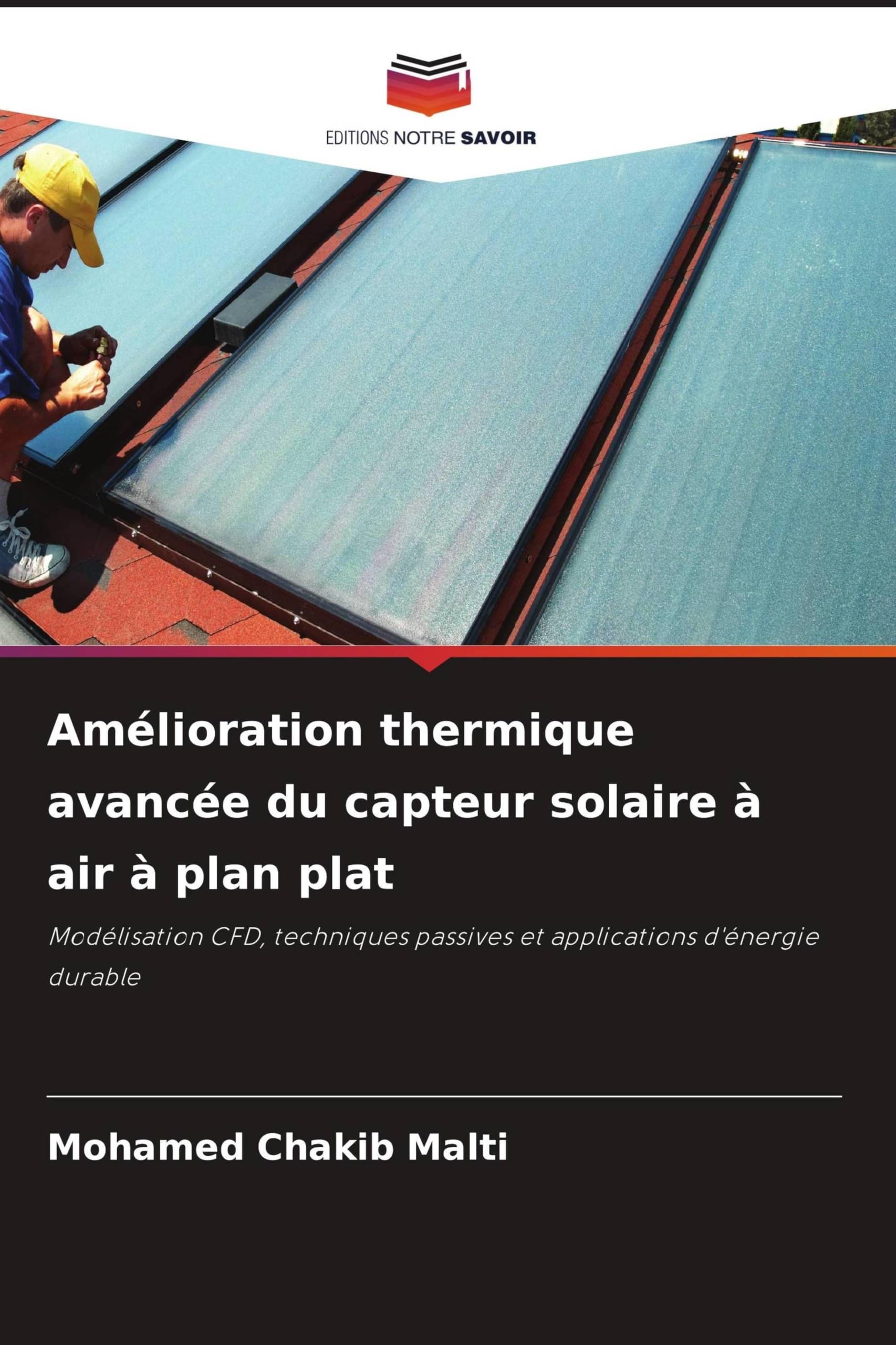 Amélioration thermique avancée du capteur solaire à air à plan plat: Modélisation CFD, techniques passives et applications d'énergie durable