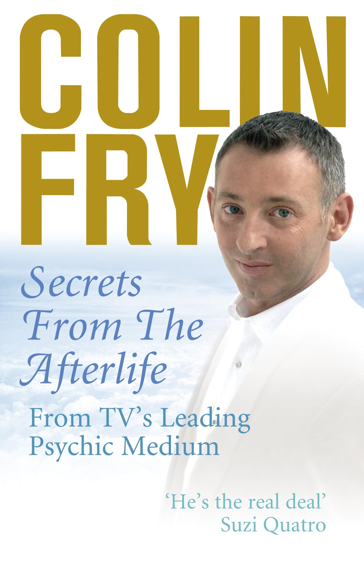 Secrets from the Afterlife: From TV's Leading Psychic Medium - Fry, Colin
