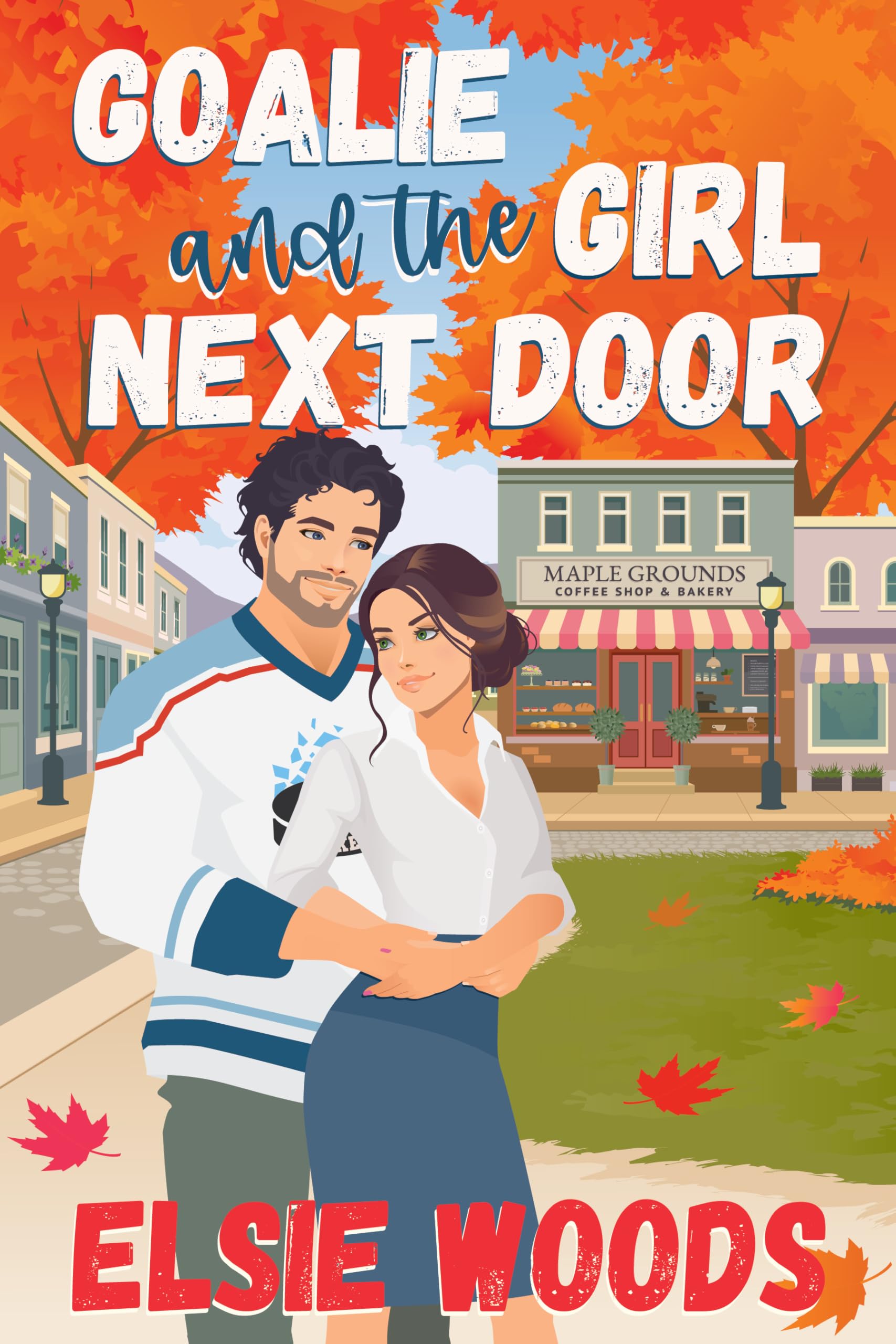 Goalie and the Girl Next Door: A Sweet Small Town Hockey Romcom