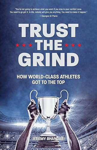 Trust the Grind How World-Class Athletes Got To The Top
