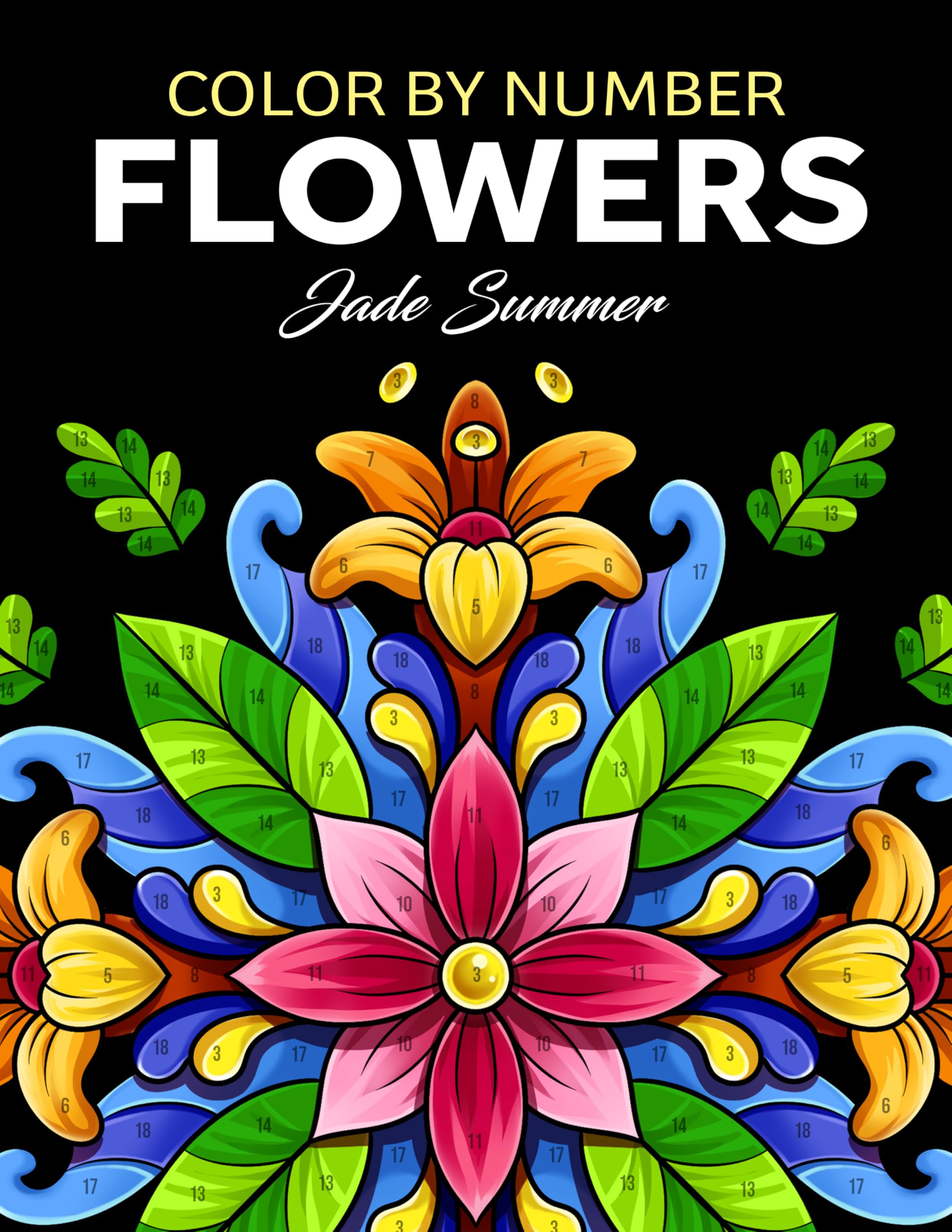 Color by Number Flowers: An Adult Coloring Book with Fun, Easy, and Relaxing Coloring Pages (Color by Number Coloring Books)