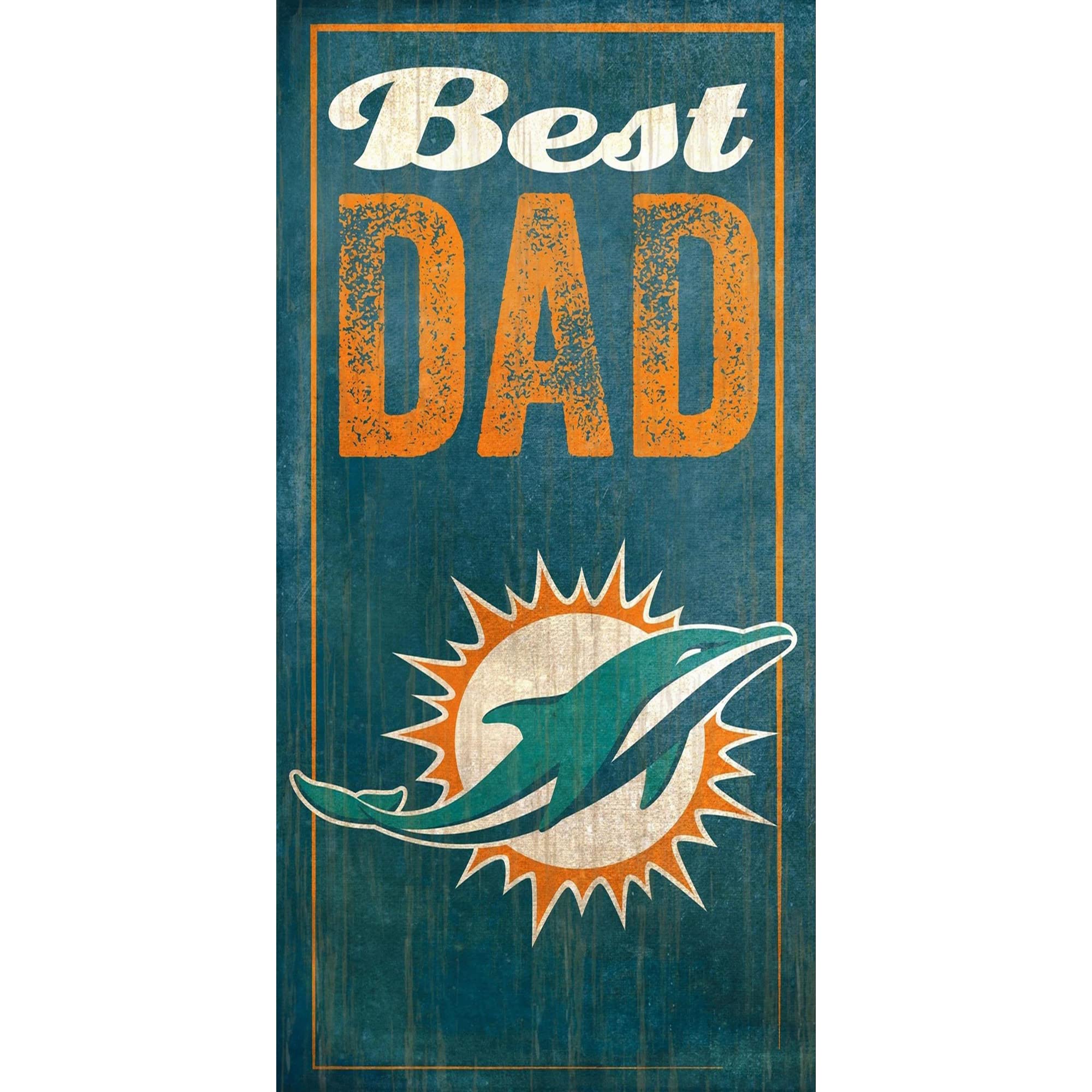 Miami Dolphins 6'' x 12'' Best Dad Sign