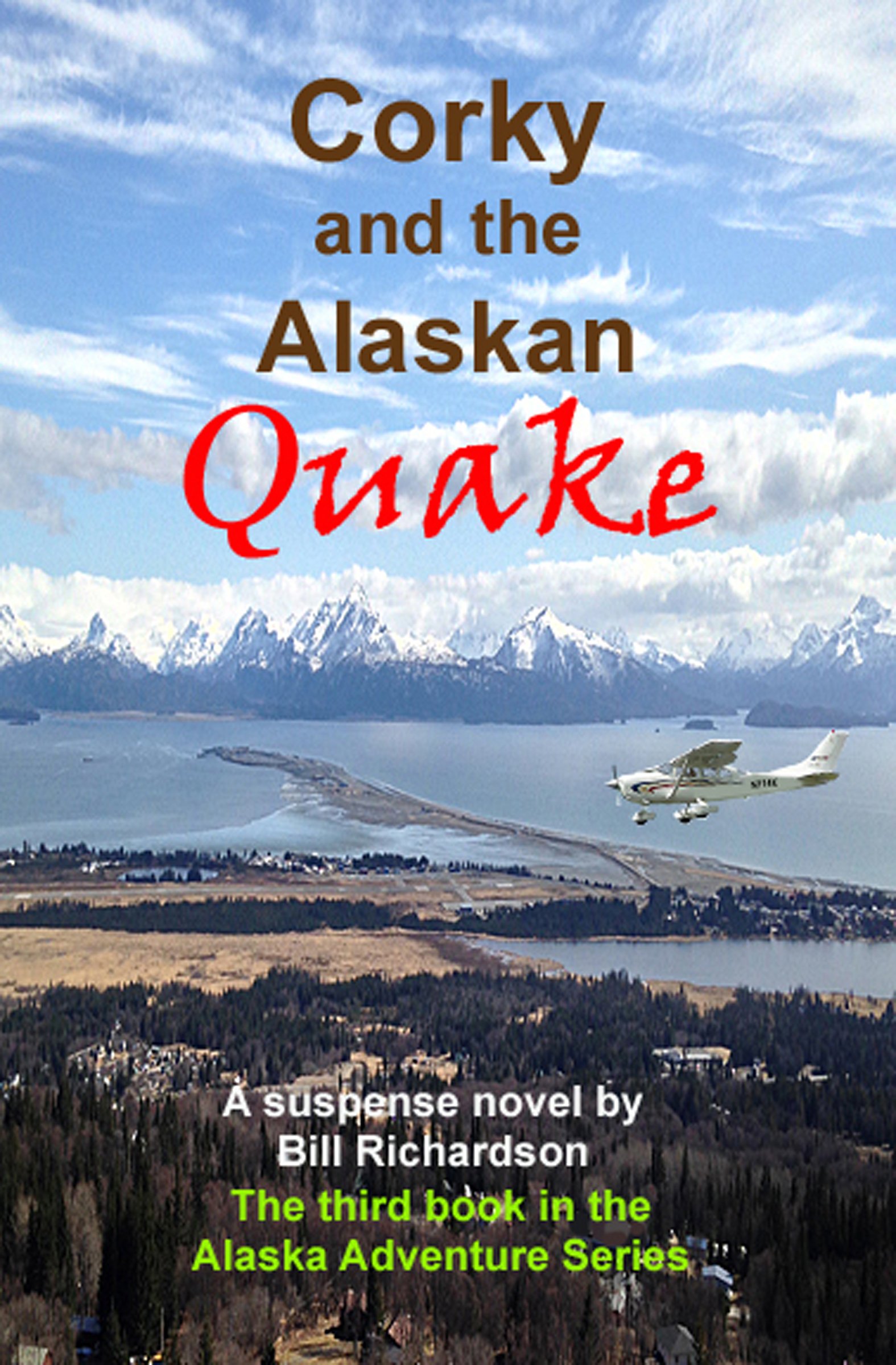 Corky and the Alaskan Quake: A Suspense Novel The third book in the Alaska Adventure Series