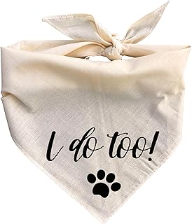 I do Too! Dog Bandana Wedding Engagement Party Announcement Anniversary Renew Vows Beige Creamy offwhite Natural Cotton Engaged Proposal Elopement Gift
