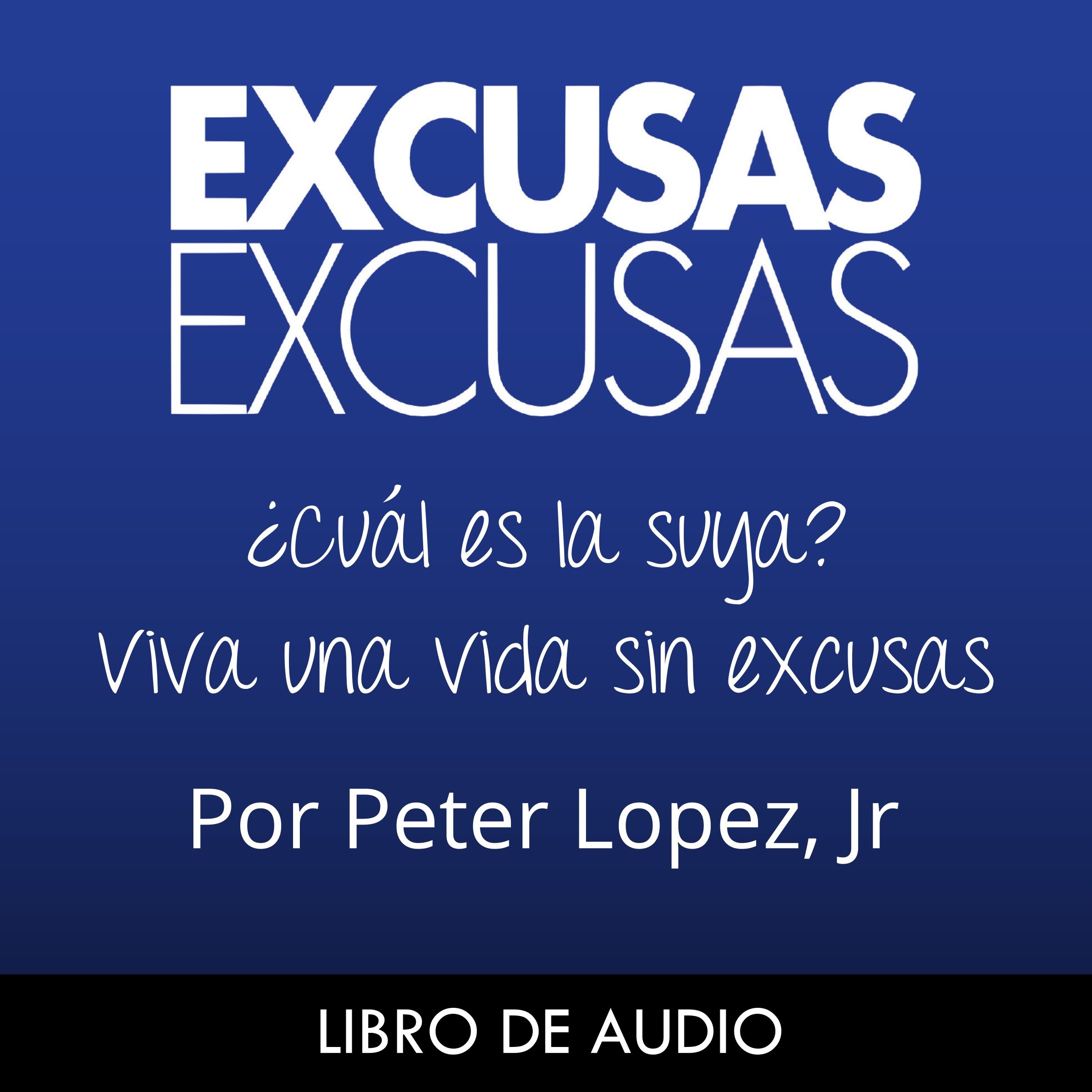 Excusas, Excusas [Spanish Edition]