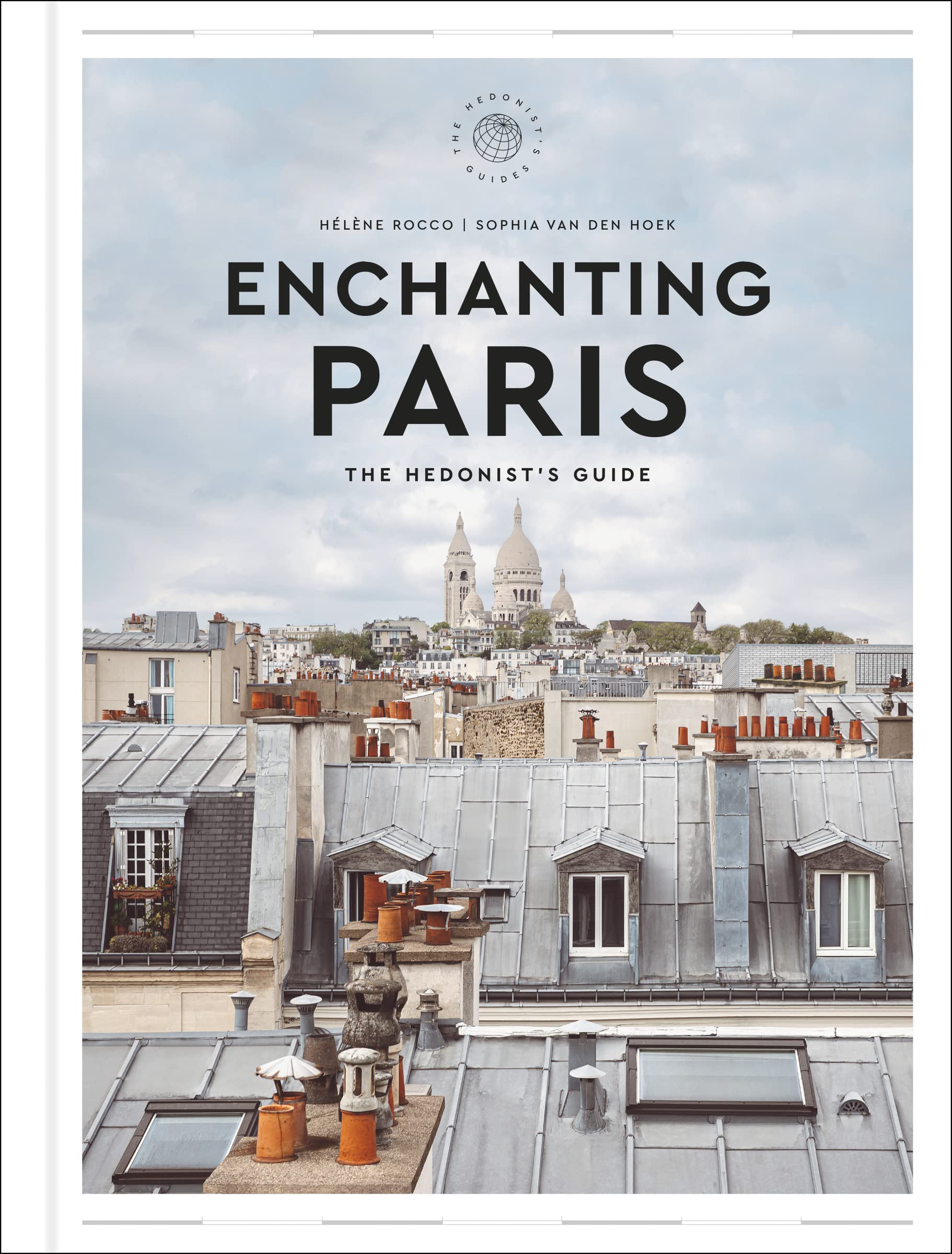 Harper Enchanting Paris: The Hedonist's Guide