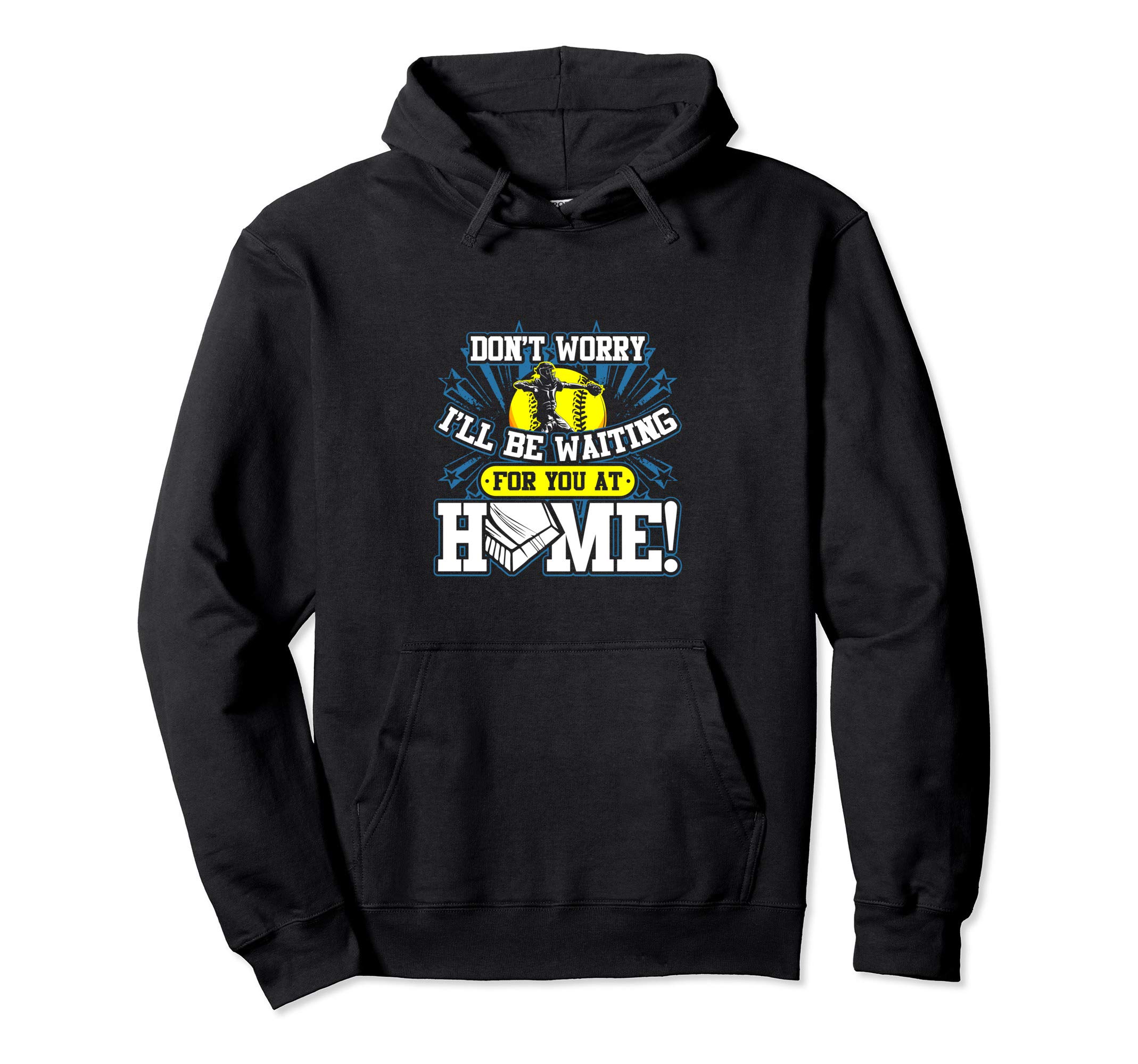 I'll Be Waiting for You At Home Softball Catcher Saying Pullover Hoodie