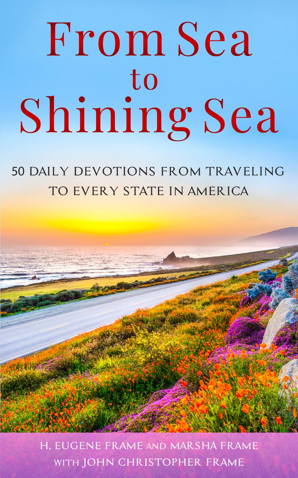 From Sea to Shining Sea: 50 Daily Devotions from Traveling to Every State in America