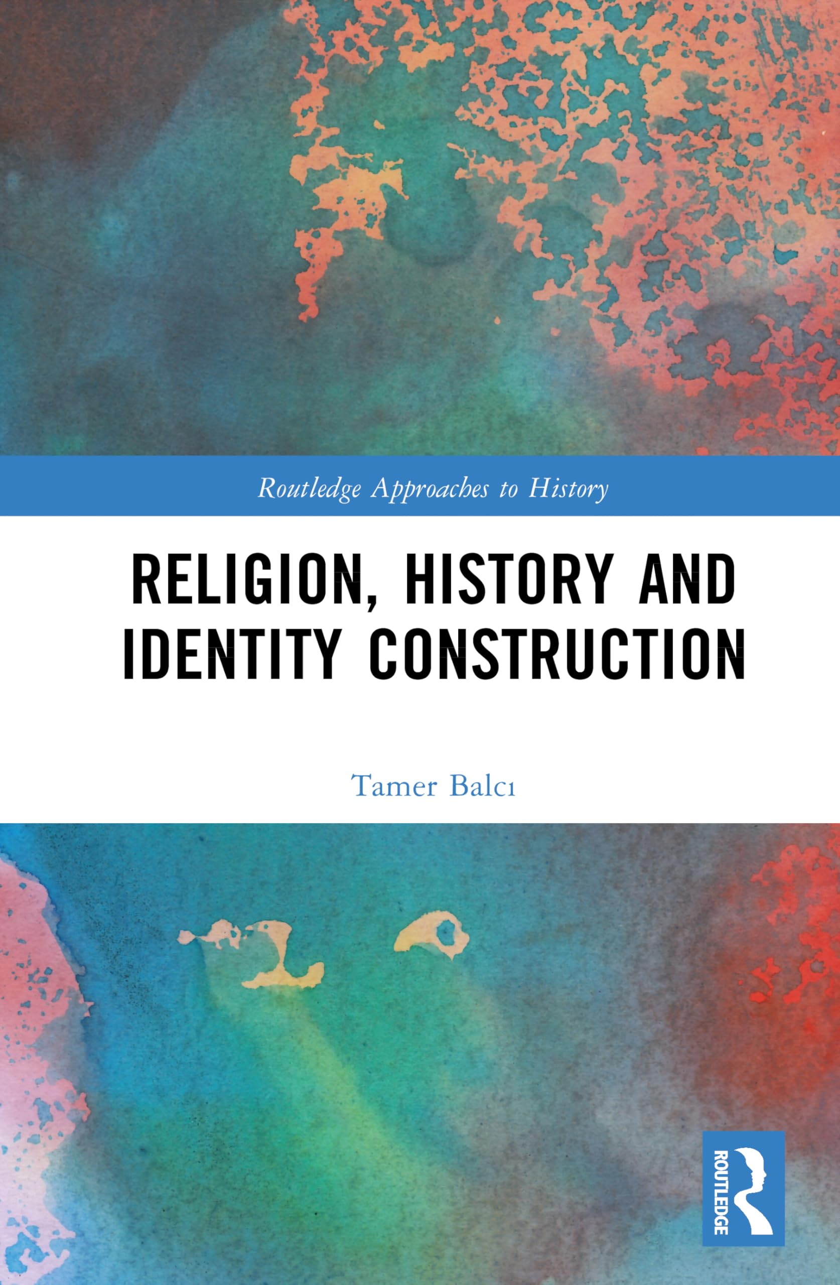 Religion, History and Identity Construction: Identity Games (Routledge Approaches to History)