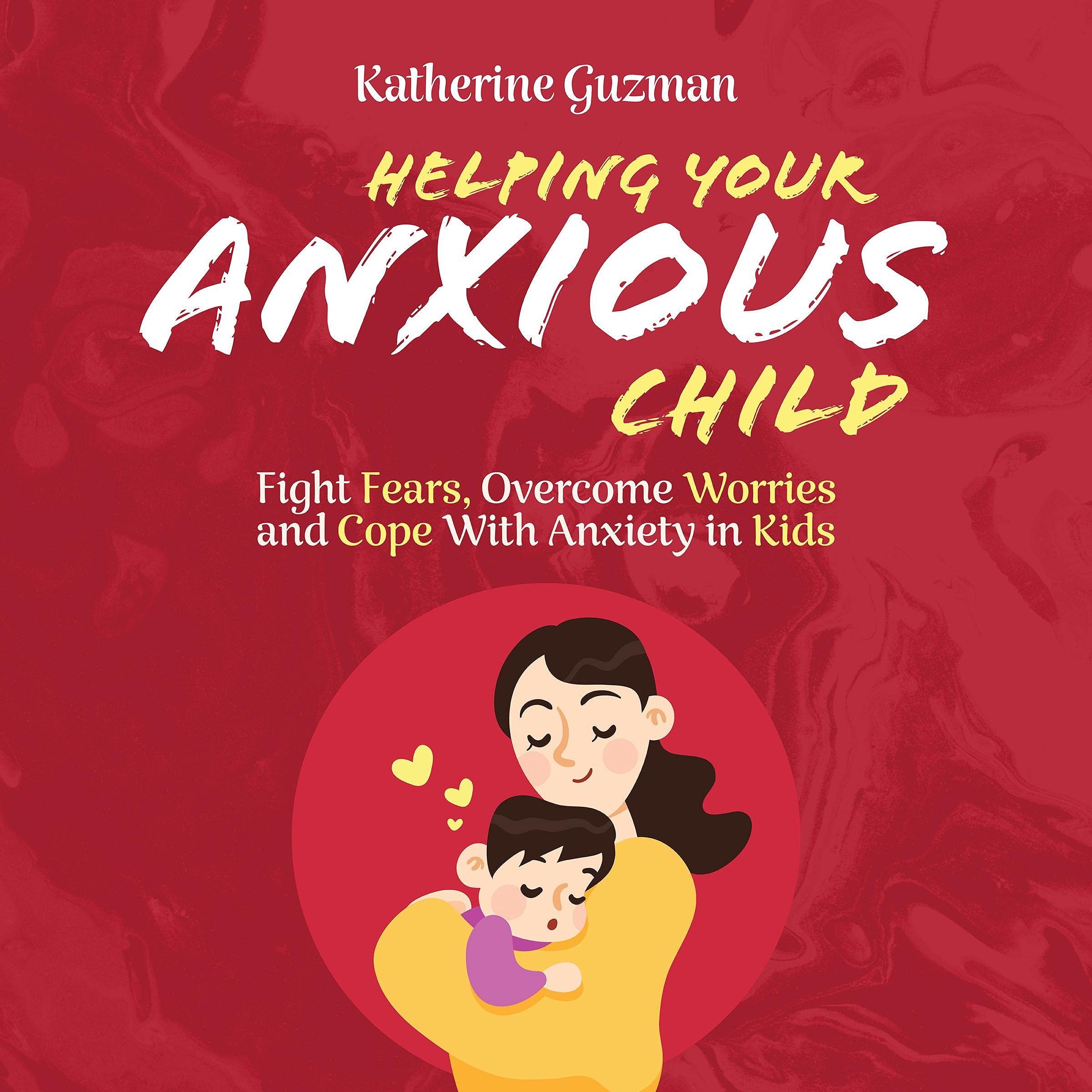 Cover art for Helping Your Anxious Child