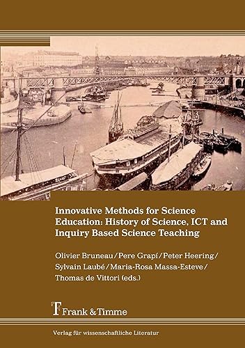 Innovative Methods for Science Education: History of Science, ICT and Inquiry Based Science Teaching