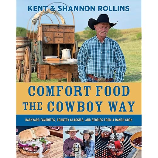 Comfort Food The Cowboy Way: Backyard Favorites, Country Classics, and Stories from a Ranch Cook [Spiral-bound] Kent Rollins and Shannon Rollins