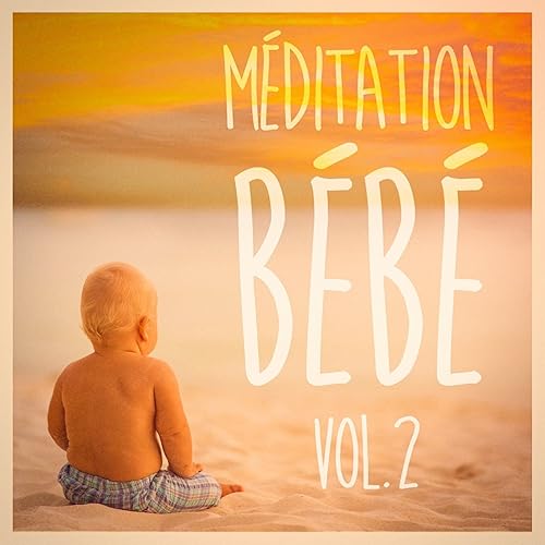Meditation Pour Bebe Vol 2 Musique Douce Et Paisible Pour Bebe By La Musique De Bebe On Amazon Music Amazon Com