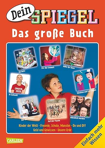 "Dein SPIEGEL" - Das große Buch: Einfach mehr Wissen: Kinder der Welt - Freunde, Schule, Monster - On und off - Geld und Gewissen - Unsere Erde. Einfach mehr Wissen
