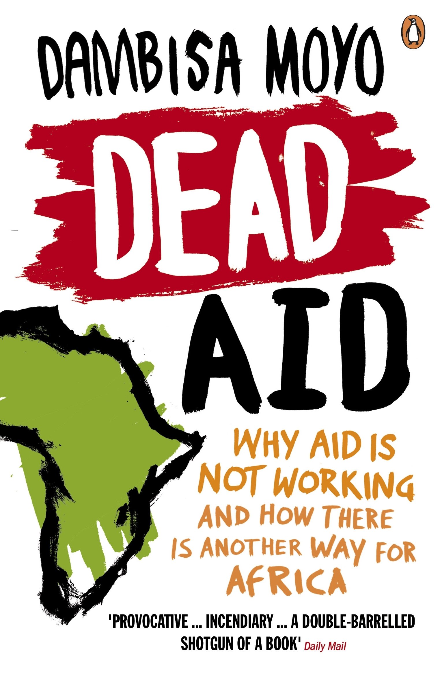 Dead Aid: Why aid is not working and how there is another way for Africa