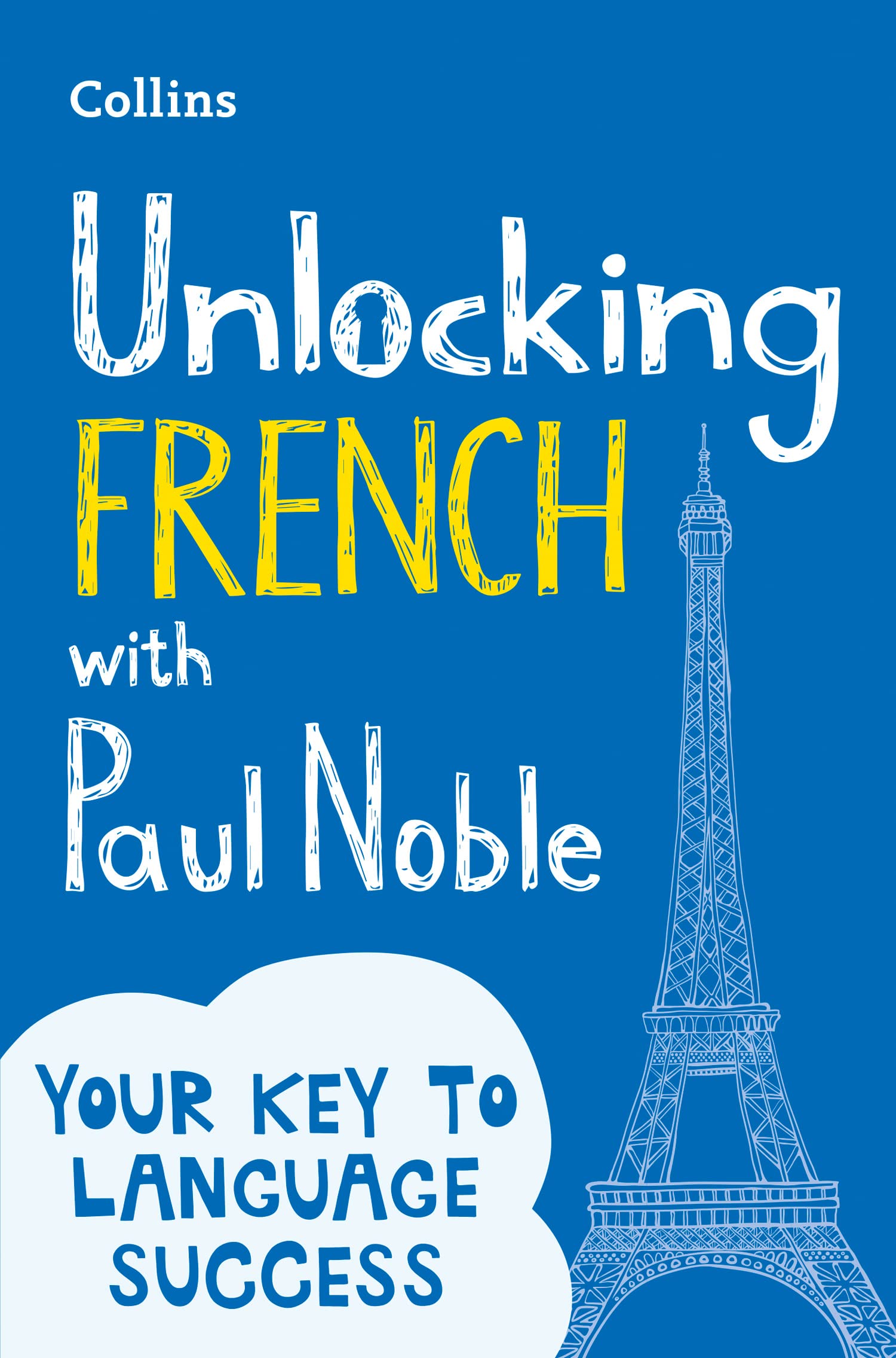 Unlocking French with Paul Noble: Use What You Already Know (English and French Edition)