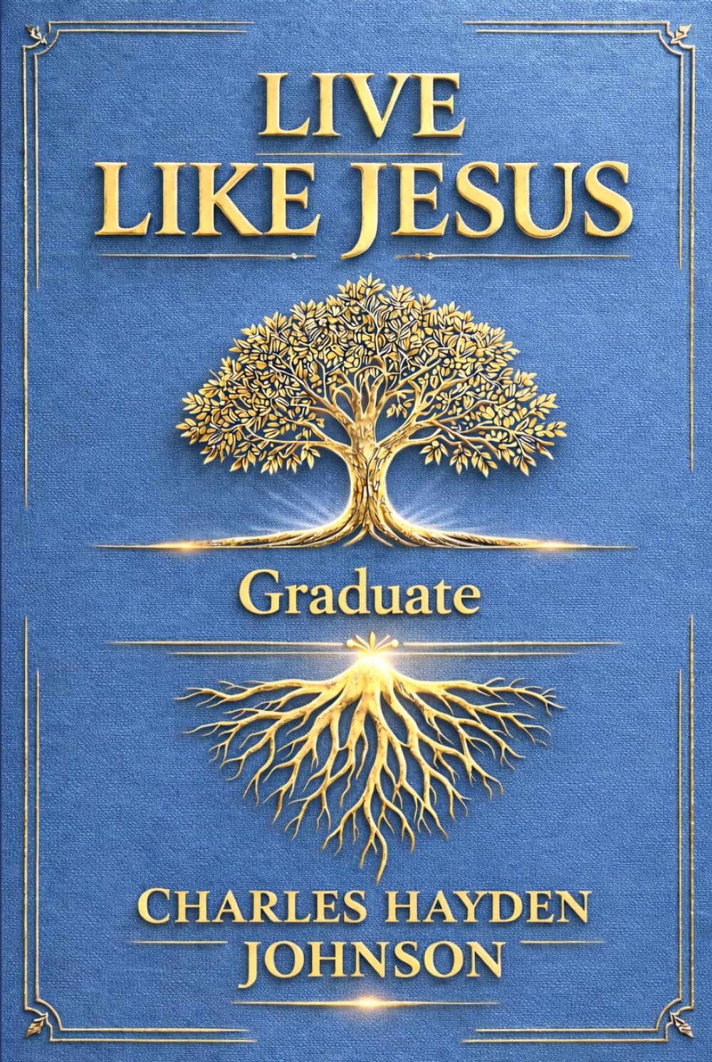 Live Like Jesus: Graduate: A Faith Guide for the Next Chapter of Life