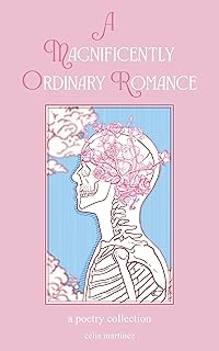 A Magnificently Ordinary Romance: A Poetry Collection