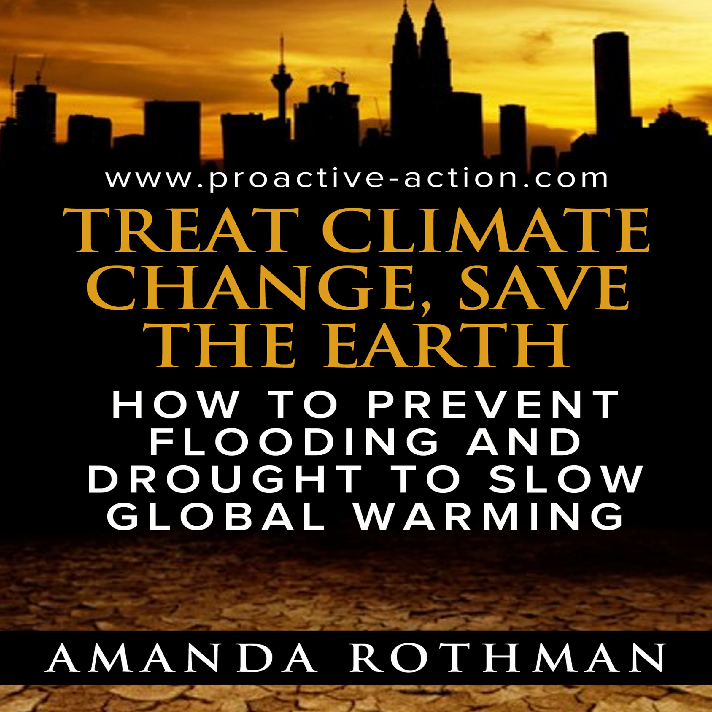 Cover art for Treat Climate Change, Save the Earth: How to Prevent Flooding and Drought to Slow Global Warming