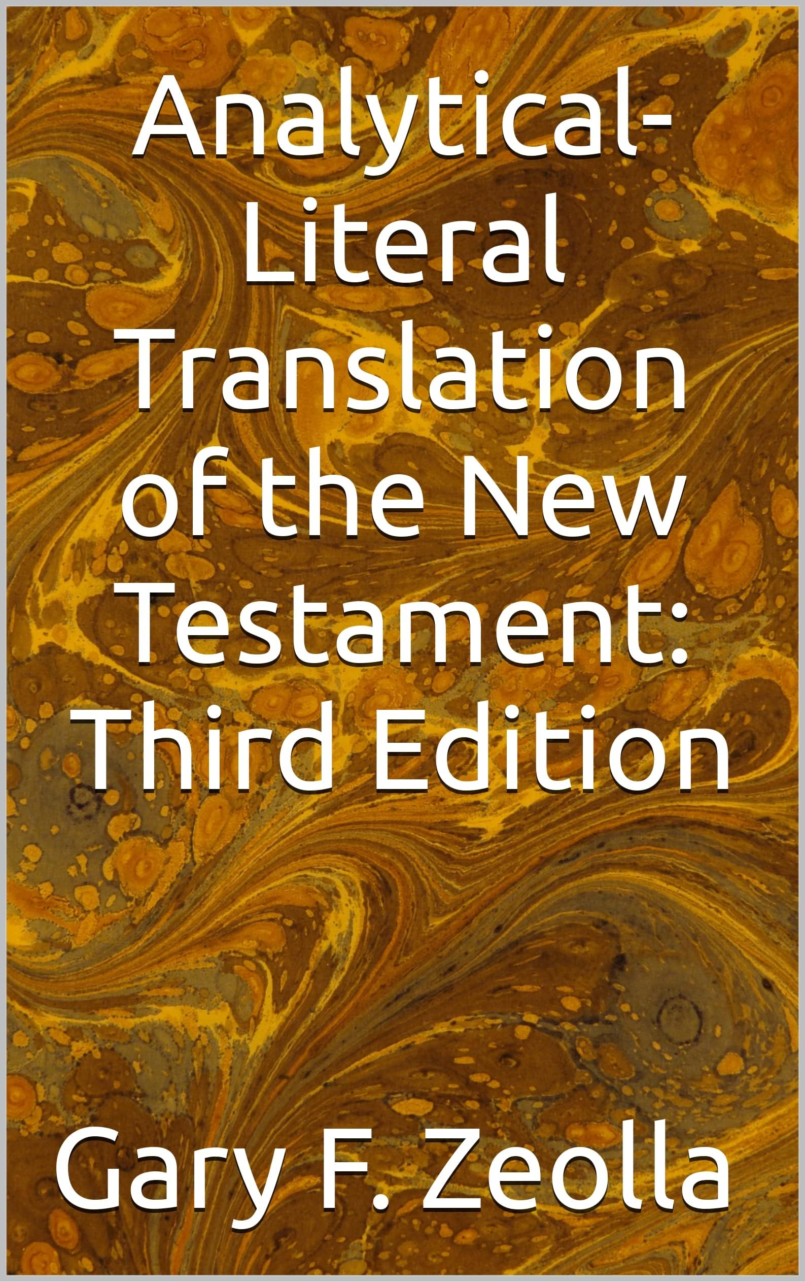 Analytical-Literal Translation of the New Testament: Third Edition (Analytical-Literal Translation of the New Testament of the Holy Bible Book 1)