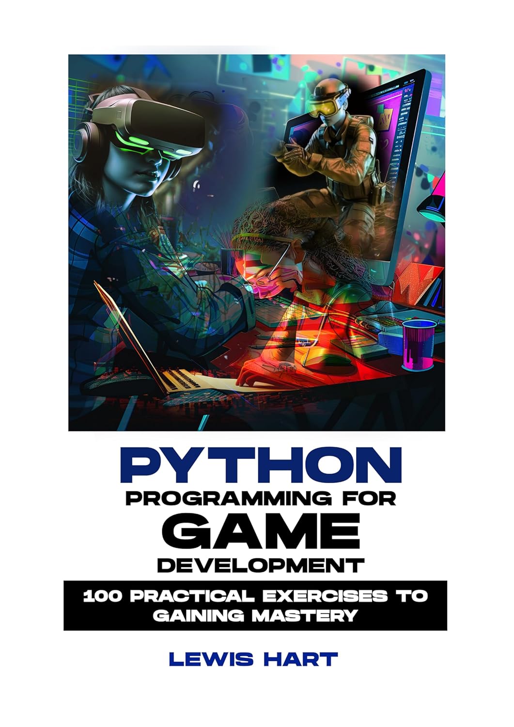 PYTHON PROGRAMMING FOR GAME DEVELOPMENT: 100 Practical Exercises to ...
