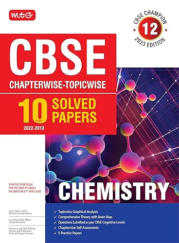 MTG CBSE 10 Years Chapterwise Topicwise Solved Papers Class 12 Chemistry - CBSE Champion For Exam 2023 MTG Editorial Board